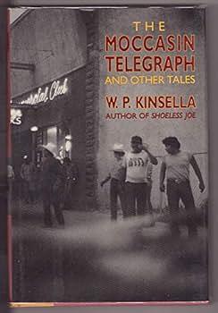 The Moccasin Telegraph and Other Indian Tales by W.P. Kinsella, Thomas Kinsella