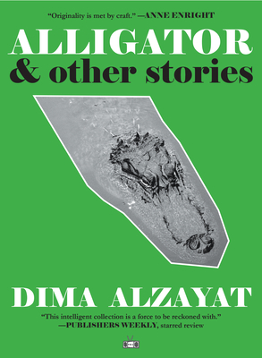 Alligator: And Other Stories by Dima Alzayat
