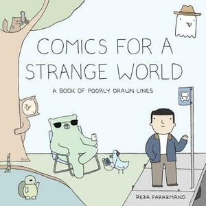 Comics for a Strange World: A Book of Poorly Drawn Lines by Reza Farazmand