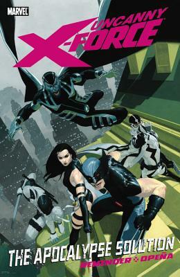 Uncanny X-Force, Vol. 1: The Apocalypse Solution by Rick Remender