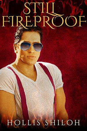 Still Fireproof by Hollis Shiloh