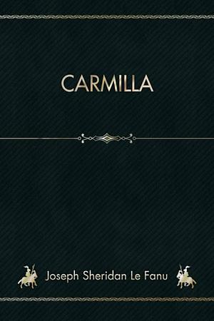 Carmilla by J. Sheridan Le Fanu