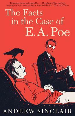 The Facts in the Case of E. A. Poe by Andrew Sinclair