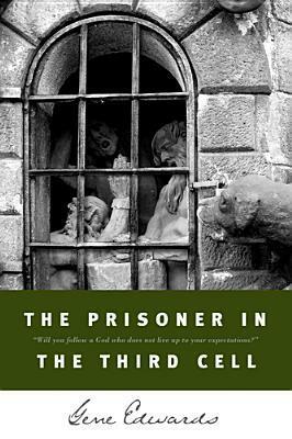 The Prisoner in the Third Cell by Gene Edwards