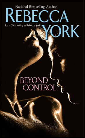 Beyond Control by Rebecca York, Ruth Glick