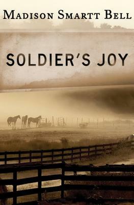 Soldier's Joy by Madison Smartt Bell