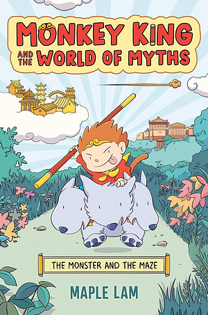 Monkey King and the World of Myths: The Monster and the Maze by Maple Lam