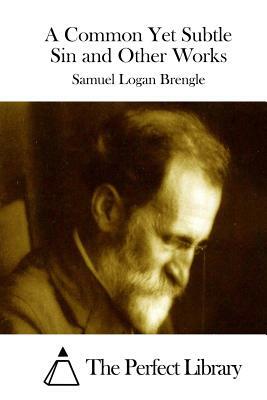 A Common Yet Subtle Sin and Other Works by Samuel Logan Brengle