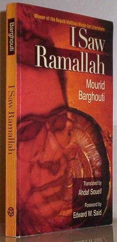 I SAW RAMALLAH by Ahdaf Soueif, مريد البرغوثي, Mourid Barghouti