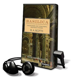 Basilica: The Splendor and the Scandal: Building St. Peter's [With Earphones] by R. A. Scotti