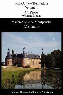 Memoirs of Mademoiselle de Montpensier (La Grande Mademoiselle) by P.J. Yarrow, Anne-Marie-Louise Montpensier, William Brooks