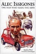 Alec Issigonis: The Man who Made the Mini by Jonathan Wood