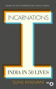 Incarnations: India in 50 Lives by Sunil Khilnani