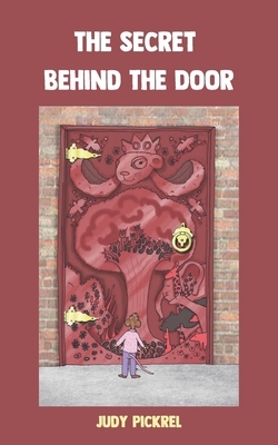 The Secret Behind The Door by Judy Pickrel