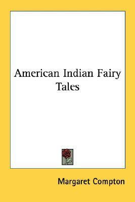 American Indian Fairy Tales by Margaret Compton