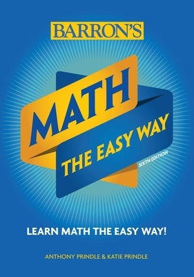 Math: The Easy Way by Katie Prindle, Anthony Prindle