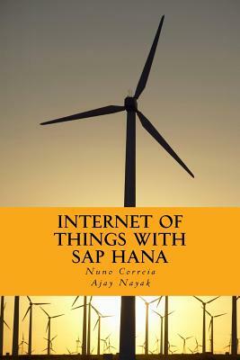 Internet of Things with SAP HANA: Build Your IoT Use Case With Raspberry PI, Arduino Uno, HANA XSJS and SAPUI5 by Ajay Nayak, Nuno Correia