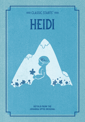 Classic Starts: Heidi by Johanna Spyri