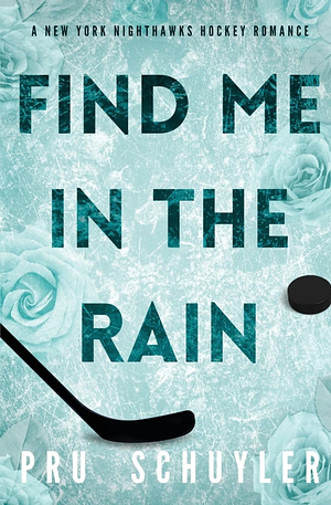 Find Me in the Rain by Pru Schuyler