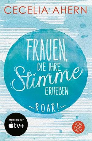 Frauen, die ihre Stimme erheben. Roar. Jetzt verfilmt von und mit Nicole Kidman by Christine Strüh, Cecelia Ahern