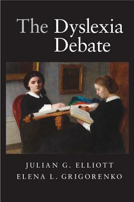 The Dyslexia Debate by Julian G. Elliott, Elena L. Grigorenko