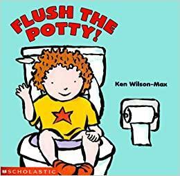 Flush The Potty by Ken Wilson-Max