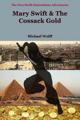 MARY SWIFT & the Cossack Gold by Michael Wolff