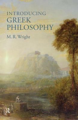 Introducing Greek Philosophy by M. R. Wright