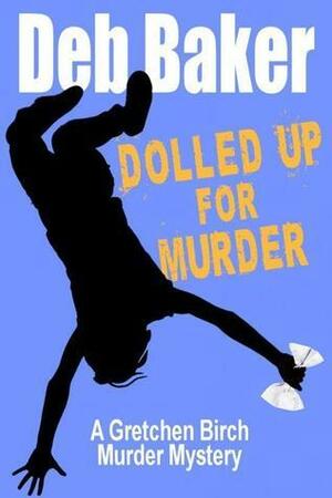 Dolled Up For Murder by Deb Baker