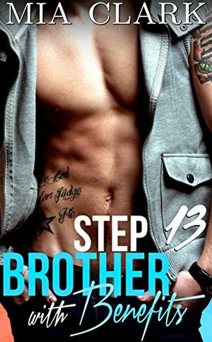 Stepbrother With Benefits 13 by Mia Clark