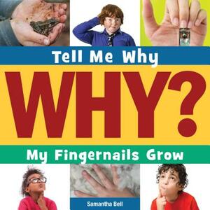 My Fingernails Grow by Samantha Bell