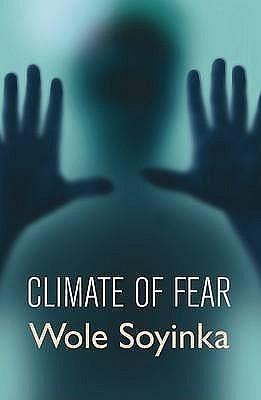 Climate of Fear : The Bbc Reith Lectures by Wole Soyinka, Wole Soyinka