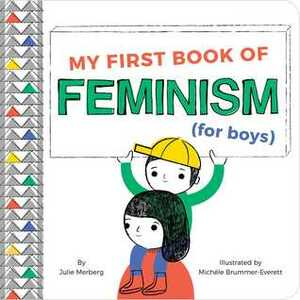 My First Book of Feminism (for Boys) by Julie Merberg, Michéle Brummer Everett