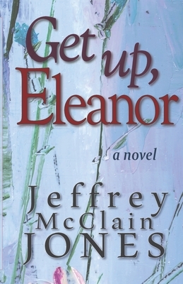 Get Up, Eleanor by Jeffrey Jones