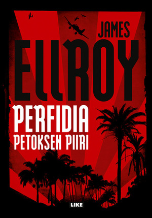 Perfidia - petoksen piiri by James Ellroy