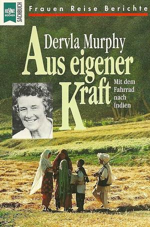 Aus eigener Kraft by Dervla Murphy, Dervla Murphy