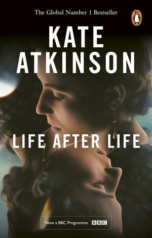 Life After Life: Winner of the Costa Novel Award and soon to be a major BBC TV series by Kate Atkinson
