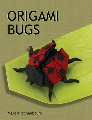 Origami Bugs by Marc Kirschenbaum