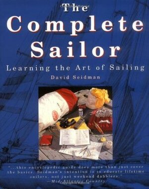 The Complete Sailor: Learning the Art of Sailing by Kelly Mulford, David Seidman