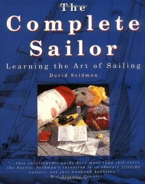 The Complete Sailor: Learning the Art of Sailing by David Seidman, Kelly Mulford