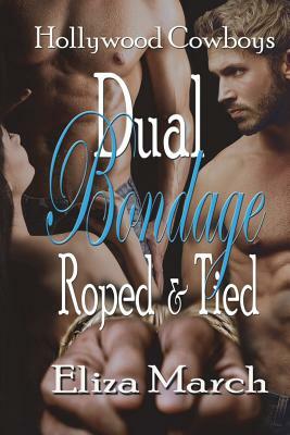 Dual Bondage: Roped and Tied by Eliza March