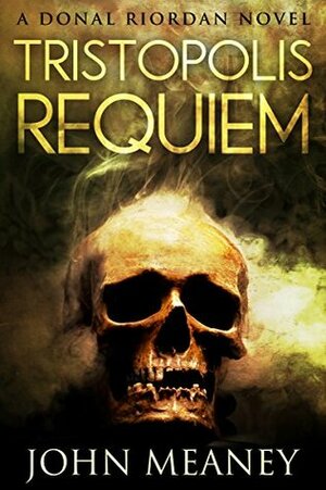 Tristopolis Requiem by John Meaney