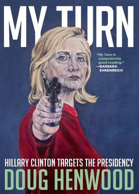 My Turn: Hillary Clinton Targets the Presidency by Doug Henwood