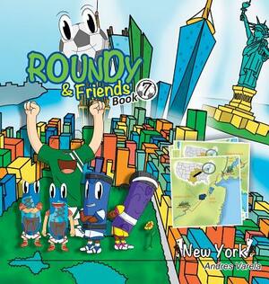 Roundy and Friends: Soccertowns Book 7 - New York by Andres Varela