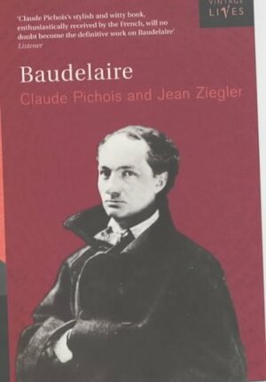 Baudelaire by Jean Ziegler, Claude Pichois