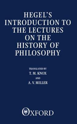 Hegel's Introduction to the Lectures on the History of Philosophy by Georg Wilhelm Friedrich Hegel
