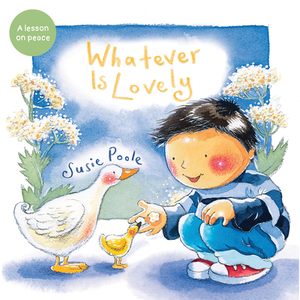 Whatever Is Lovely by Susie Poole