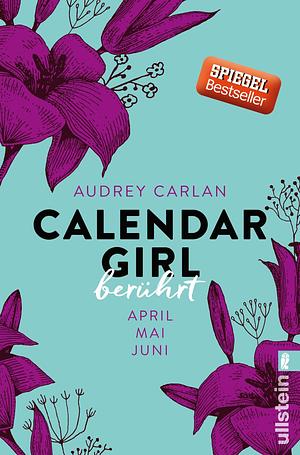 Calendar Girl - Berührt: April|Mai|Juni by Audrey Carlan