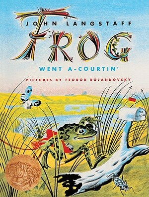 Frog Went A-Courtin' by John Langstaff, Feodor Rojankovsky