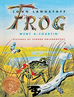 Frog Went A-Courtin' by Feodor Rojankovsky, John Langstaff